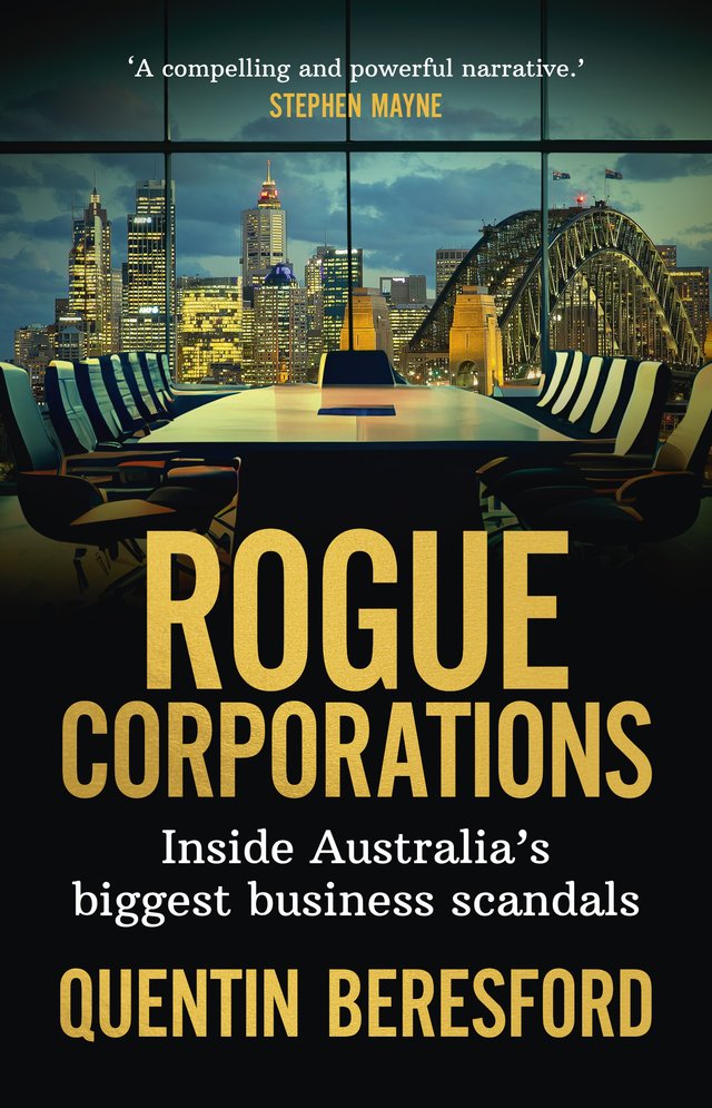 Rogue Corporations: Inside Australia’s biggest business scandals